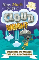 Cât de mult cântărește un nor? - Întrebări și răspunsuri care te vor uimi (Potter William (Autor)) - How Much Does a Cloud Weigh? - Questions and Answers that Will Blow Your Mind (Potter William (Author))
