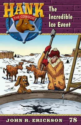 Incredibilul eveniment de gheață: Hank the Cowdog Cartea 78 - The Incredible Ice Event: Hank the Cowdog Book 78