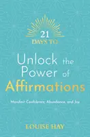 21 de zile pentru a debloca puterea afirmațiilor - Manifestă încredere, abundență și bucurie - 21 Days to Unlock the Power of Affirmations - Manifest Confidence, Abundance, and Joy