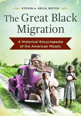 Marea migrație a negrilor: O enciclopedie istorică a mozaicului american - The Great Black Migration: A Historical Encyclopedia of the American Mosaic