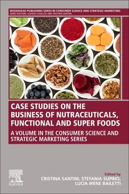 Studii de caz privind afacerile cu nutraceutice, alimente funcționale și superalimente - Case Studies on the Business of Nutraceuticals, Functional and Super Foods
