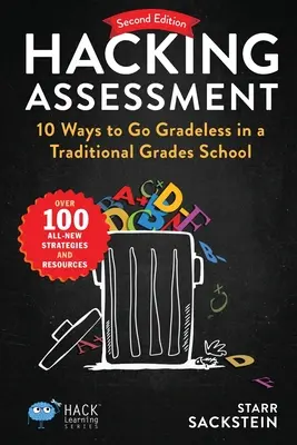 Hacking Assessment: 10 moduri de a merge Gradeless într-o școală tradițională Grades - Hacking Assessment: 10 Ways to Go Gradeless in a Traditional Grades School