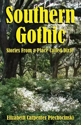 Southern Gothic - Povești dintr-un loc numit Dixie - Southern Gothic - Stories from a Place Called Dixie