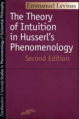 Teoria intuiției în fenomenologia lui Husserl: Ediția a doua - Theory of Intuition in Husserl's Phenomenology: Second Edition