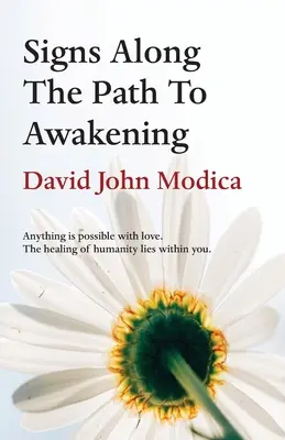Semne de-a lungul căii spre trezire: Totul este posibil cu dragoste. Vindecarea omenirii se află în tine. - Signs Along The Path To Awakening: Anything is possible with love. The healing of humanity lies within you.