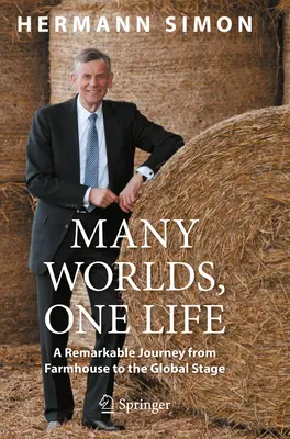 Multe lumi, o singură viață: O călătorie remarcabilă de la fermă la scena mondială - Many Worlds, One Life: A Remarkable Journey from Farmhouse to Global Stage