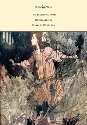 The Secret Garden - Ilustrată de Charles Robinson - The Secret Garden - Illustrated by Charles Robinson