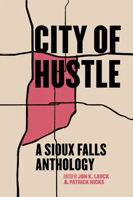 City of Hustle: O antologie Sioux Falls - City of Hustle: A Sioux Falls Anthology