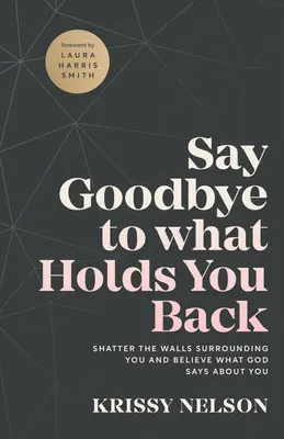 Spune adio la ceea ce te ține pe loc - Say Goodbye to What Holds You Back