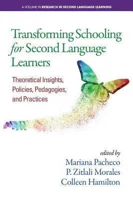 Transformarea școlarizării pentru elevii care învață a doua limbă: Perspective teoretice, politici, pedagogii și practici - Transforming Schooling for Second Language Learners: Theoretical Insights, Policies, Pedagogies, and Practices