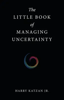 Mica carte a gestionării incertitudinii - The Little Book of Managing Uncertainty