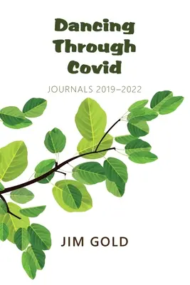 Dansând prin Covid: Jurnale 2019-2022 - Dancing Through Covid: Journals 2019-2022