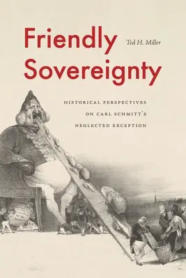 Suveranitate prietenoasă: Perspective istorice asupra excepției neglijate a lui Carl Schmitt - Friendly Sovereignty: Historical Perspectives on Carl Schmitt's Neglected Exception