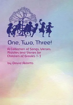Unu, doi, trei: A Collections of Songs, Verses, Riddles, and Stories for Children Grades 1 - 3 - One, Two, Three: A Collections of Songs, Verses, Riddles, and Stories for Children Grades 1 - 3