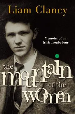 The Mountain of the Women (Muntele femeilor): Memoirs of an Irish Troubadour (Memoriile unui trubadur irlandez) - The Mountain of the Women: Memoirs of an Irish Troubadour
