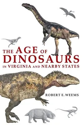 Epoca dinozaurilor în Virginia și în statele învecinate - The Age of Dinosaurs in Virginia and Nearby States