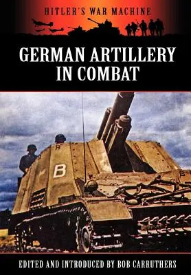 Artileria germană în luptă - German Artillery in Combat