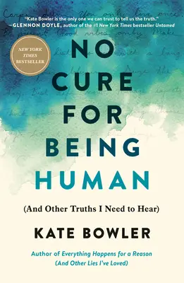 No Cure for Being Human: (And Other Truths I Need to Hear)
