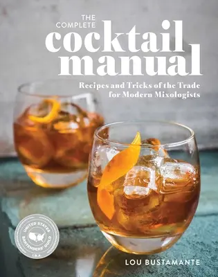 The Complete Cocktail Manual: Rețete și trucuri de meserie pentru mixologii moderni - The Complete Cocktail Manual: Recipes and Tricks of the Trade for Modern Mixologists