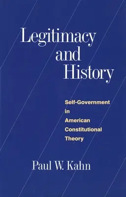 Legitimitate și istorie: Autoguvernarea în teoria constituțională americană - Legitimacy and History: Self-Government in American Constitutional Theory