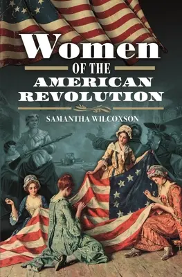 Femeile revoluției americane - Women of the American Revolution