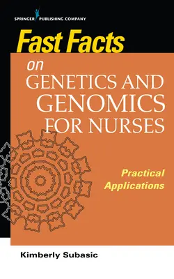 Informații rapide despre genetică și genomică pentru asistenți medicali: Aplicații practice - Fast Facts on Genetics and Genomics for Nurses: Practical Applications