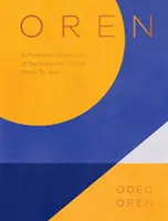 Oren: O colecție personală de rețete și povești din Tel Aviv - Oren: A Personal Collection of Recipes and Stories from Tel Aviv