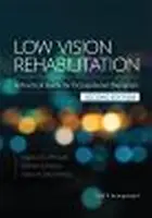 Low Vision Rehabilitation - Un ghid practic pentru terapeuții ocupaționali - Low Vision Rehabilitation - A Practical Guide for Occupational Therapists
