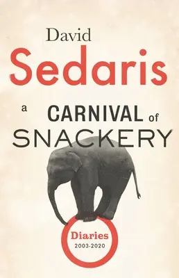 Un carnaval al gustărilor: Jurnale (2003-2020) - A Carnival of Snackery: Diaries (2003-2020)