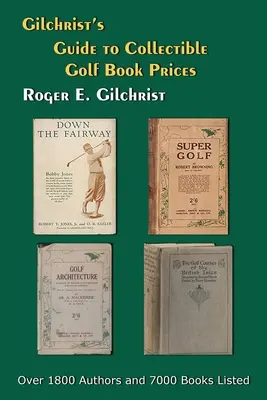 Ghidul lui Gilchrist pentru prețurile cărților de golf de colecție - Gilchrist's Guide to Collectible Golf Book Prices