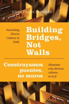 Construind poduri, nu ziduri - Construyamos Puentes, No Muros: Nourishing Diverse Cultures in Faith - Alimentar a Las Diversas Culturas En La Fe - Building Bridges, Not Walls - Construyamos Puentes, No Muros: Nourishing Diverse Cultures in Faith - Alimentar a Las Diversas Culturas En La Fe