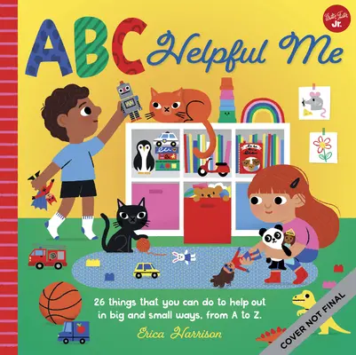 ABC pentru mine: ABC de ajutor pentru mine: Aflați toate modurile în care puteți fi un ajutor - de la A la Z! - ABC for Me: ABC Helpful Me: Learn All the Ways You Can Be a Helper--From A to Z!
