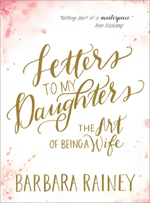 Scrisori către fiicele mele: Arta de a fi soție (The Art of Being a Wife) - Letters to My Daughters: The Art of Being a Wife
