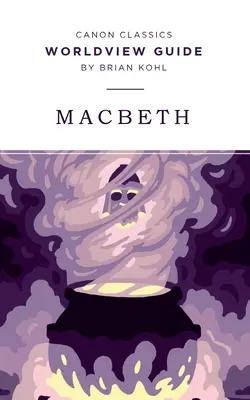 Ghid de viziune asupra lumii pentru Macbeth - Worldview Guide for Macbeth