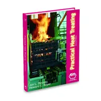 Practical Heat Treating, 2nd Ed.