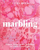 Marmorarea: Proiecte, idei de design și tehnici pentru o viață mai colorată - Marbling: Projects, Design Ideas and Techniques for a More Colourful Life