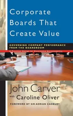 Corporate Boards That Create Value: Guvernarea performanței companiei din sala de consiliu - Corporate Boards That Create Value: Governing Company Performance from the Boardroom