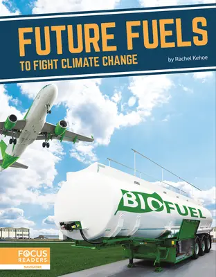 Combustibilii viitorului pentru combaterea schimbărilor climatice - Future Fuels to Fight Climate Change