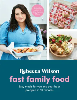Fast Family Food: Mâncăruri ușoare pentru tine și copilul tău pregătite în 10 minute - Fast Family Food: Easy Meals for You and Your Baby Prepped in 10 Minutes