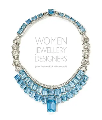 Femei creatoare de bijuterii: Juliet Weir-de la Rochefoucauld - Women Jewellery Designers: Juliet Weir-de la Rochefoucauld
