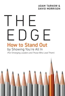 The Edge: Cum să ieși în evidență arătând că ești total implicat (pentru liderii emergenți și cei care îi conduc) - The Edge: How to Stand Out by Showing You're All In (For Emerging Leaders and Those Who Lead Them)