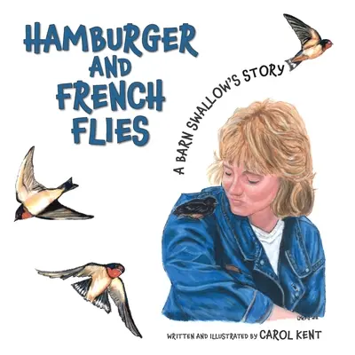 Hamburger și muște franțuzești: Povestea unei rândunici de hambar - Hamburger and French Flies: A Barn Swallow's Story