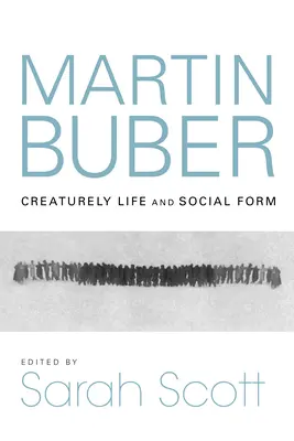 Martin Buber: Viața creaturală și forma socială - Martin Buber: Creaturely Life and Social Form