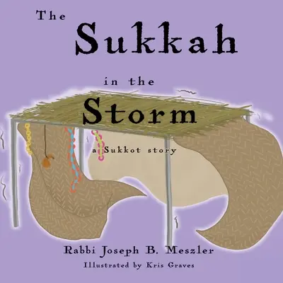 Sukkah în furtună: O poveste de Sukkot - The Sukkah in the Storm: A Sukkot Story