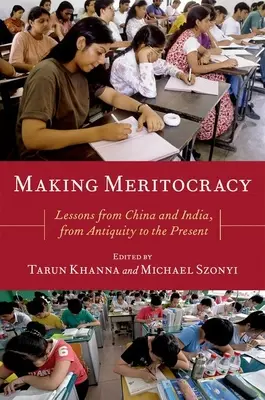 Realizarea meritocrației: Lessons from China and India, from Antiquity to the Present - Making Meritocracy: Lessons from China and India, from Antiquity to the Present