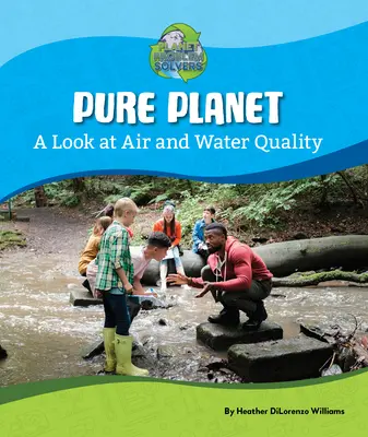 Planeta pură: O privire asupra calității aerului și a apei - Pure Planet: A Look at Air and Water Quality