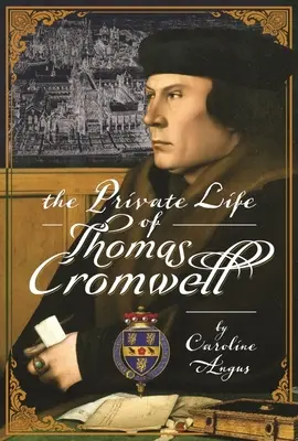 Viața privată a lui Thomas Cromwell - The Private Life of Thomas Cromwell