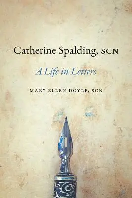 Catherine Spalding, Scn: O viață în scrisori - Catherine Spalding, Scn: A Life in Letters