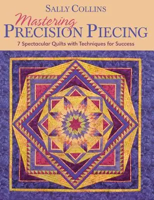 Mastering Precision Piecing - Ediție tipărită la cerere - Mastering Precision Piecing - Print on Demand Edition