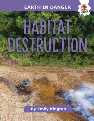 Distrugerea habitatelor - Habitat Destruction